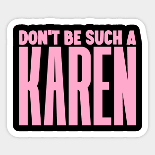 Don't be such a Karen Sticker